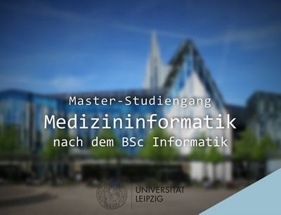 Master-Studiengang Medizininformatik an der Universität Leipzig nach dem BSc Informatik |
